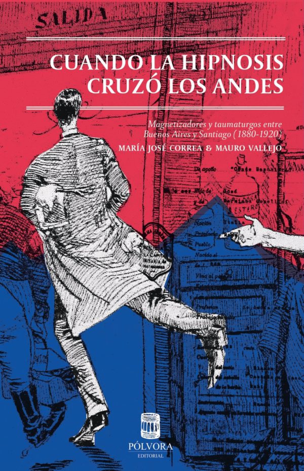 Cuando la hipnosis cruzó los Andes. Magnetizadores y taumaturgos entre Buenos Aires y Santiago