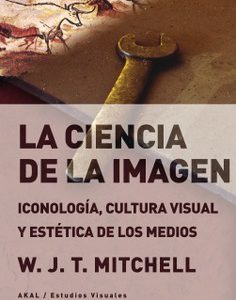 La ciencia de la imagen. Iconología, cultura visual y estética de los medios