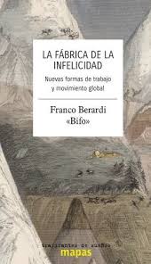 La fábrica de la infelicidad. Nuevas formas de trabajo y movimiento global