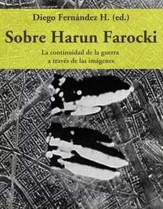 Sobre Harun Farocki. La continuidad de la guerra a través de las imágenes