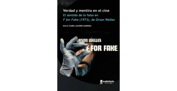 Verdad y mentira en el cine. El sentido de F for Fake (1973), de Orson Welles