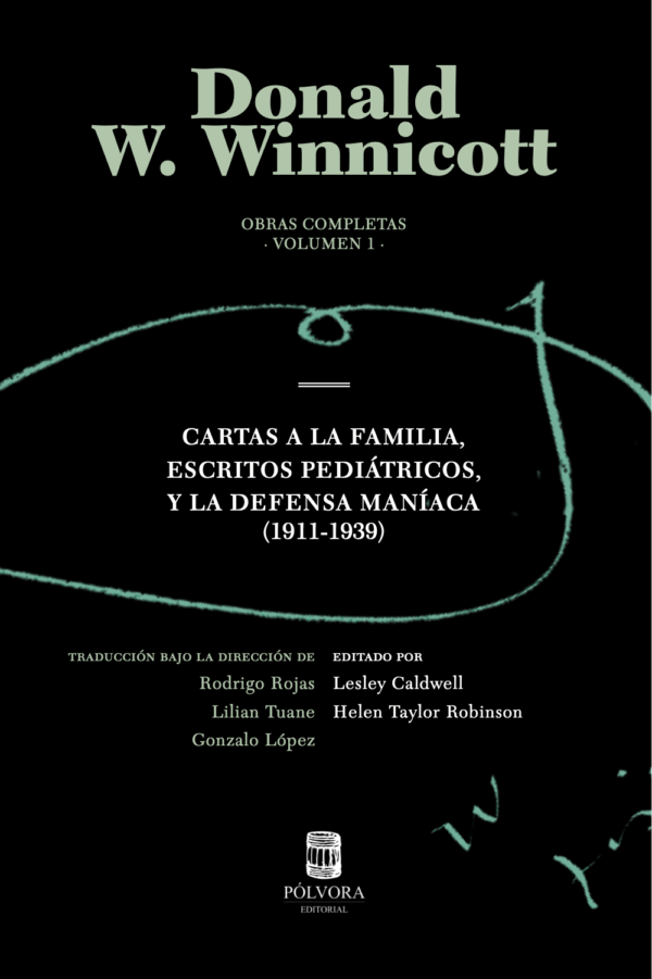 Obras Completas. Volumen 1. Cartas a la familia, escritos pediátricos y La defensa maníaca (1911-1939)