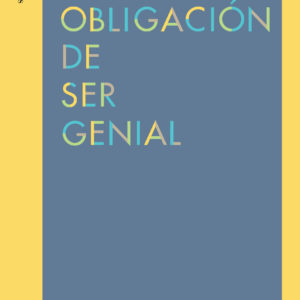 La obligación de ser genial