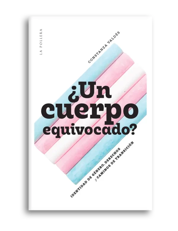 ¿Un cuerpo equivocado? Identidad de género, derechos y caminos de transición
