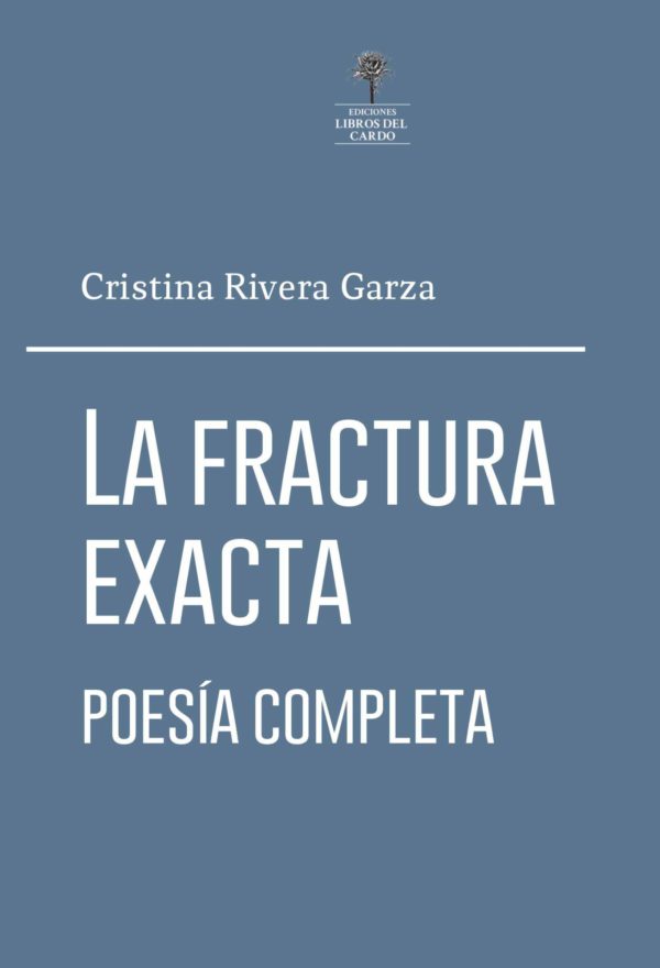 La fractura exacta. Poesía completa