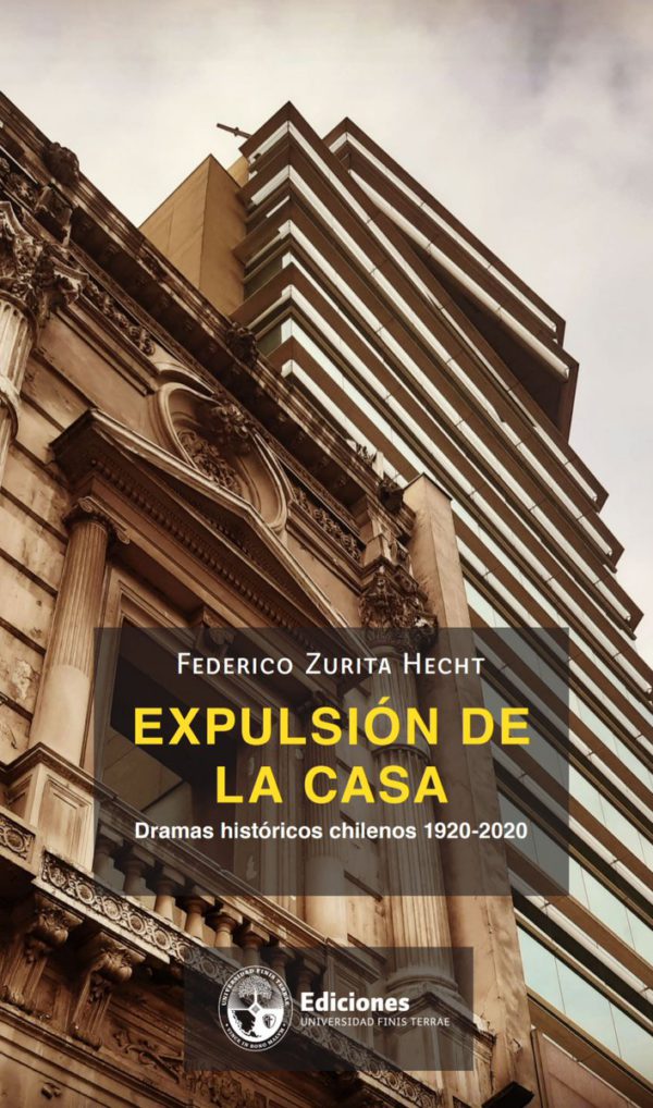 Expulsión de la casa. Dramas históricos chilenos. 1920-2020