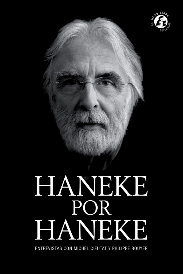 Haneke por Haneke. Entrevistas con Michel Cieutat y Philippe Rouyer