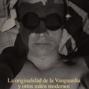 La originalidad de la Vanguardia y otros mitos modernos