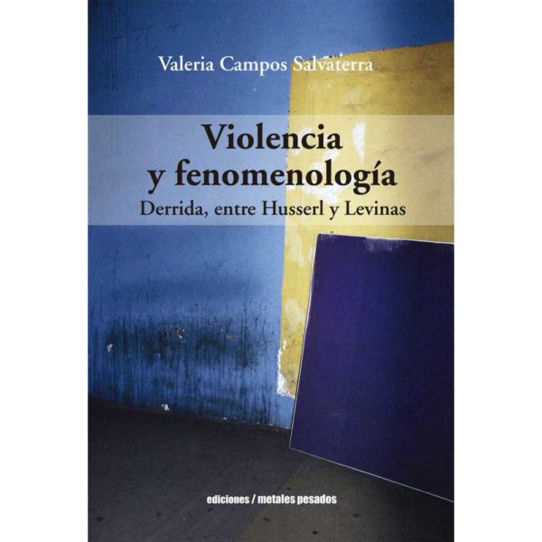 Violencia y Fenomenología Derrida, entre Husserl y Levinas