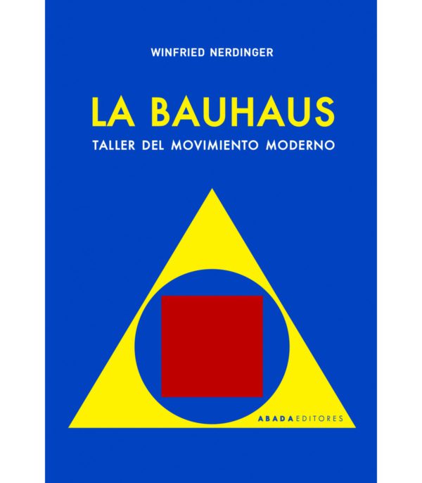 La Bauhaus. Taller del movimiento moderno