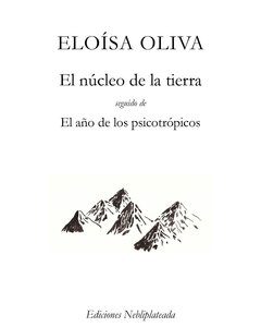 El núcleo de la tierra, seguido de El año de los psicotrópicos