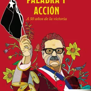 Salvador Allende: palabra y acción