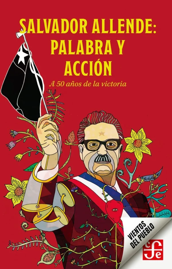 Salvador Allende: palabra y acción