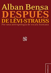 Después de Levi-Strauss. Por una antropología de escala humana