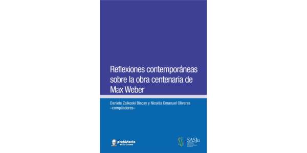 Reflexiones contemporáneas sobre la obra centenaria de Max Weber