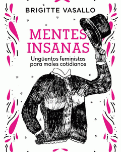 Mentes insanas. Ungüentos feministas para males cotidianos