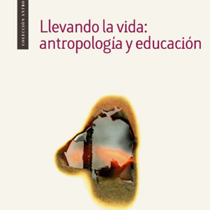Llevando la vida: antropología y educación