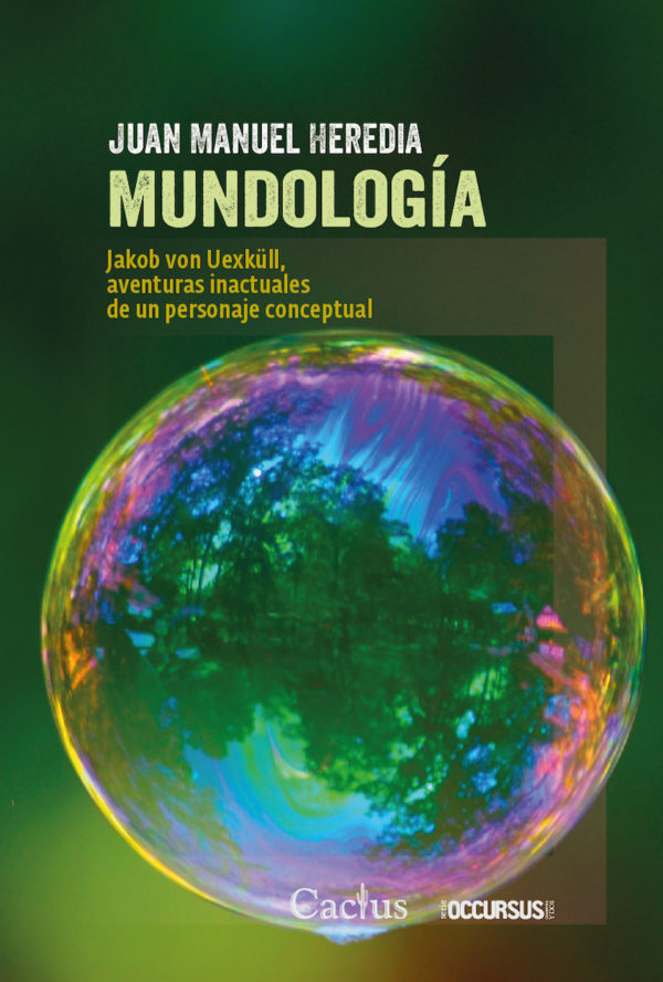 Mundología. Jakob von Uexküll, aventuras inactuales de un personaje conceptual