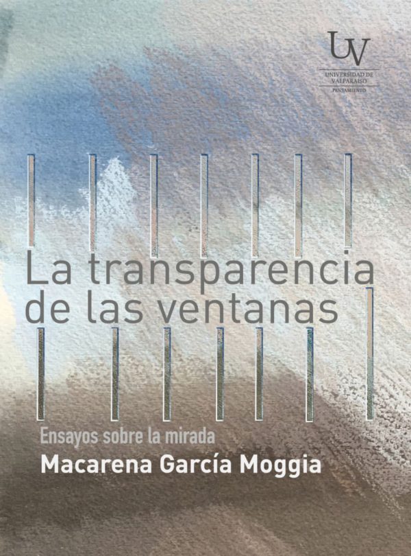 La transparencia de las ventanas. Ensayos sobre la mirada