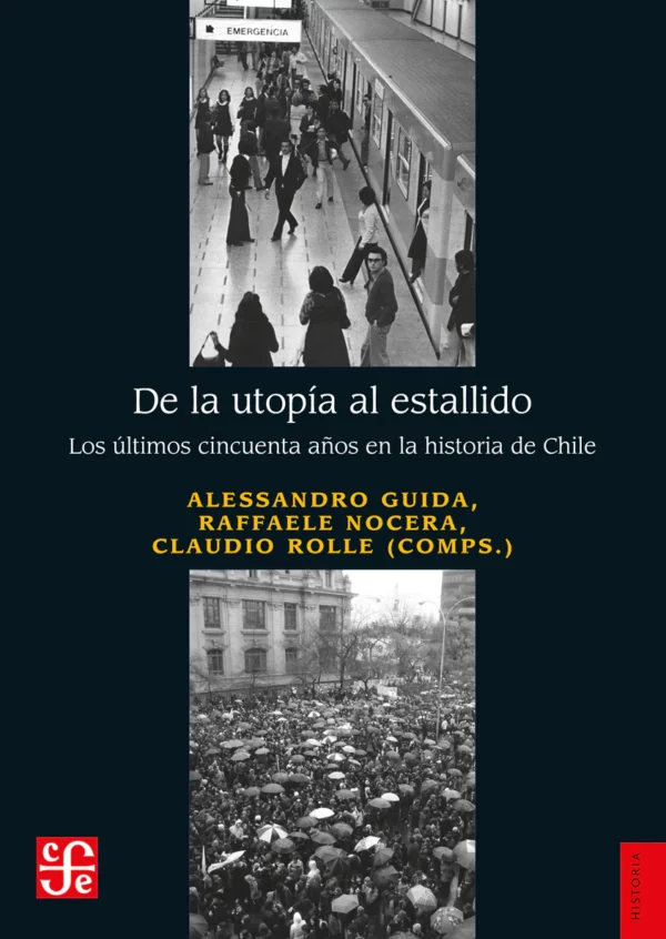 De la utopía al estallido. Los últimos cincuenta años en la historia de Chile