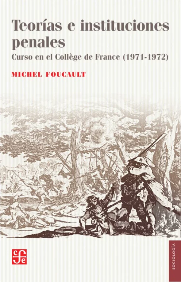 Teorías e instituciones penales. Curso en el Collège de France (1971-1972)