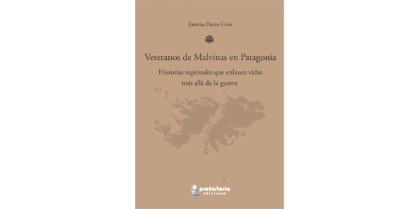 Veteranos de Malvinas en Patagonia. Historias regionales que enlazan vidas más allá de la guerra