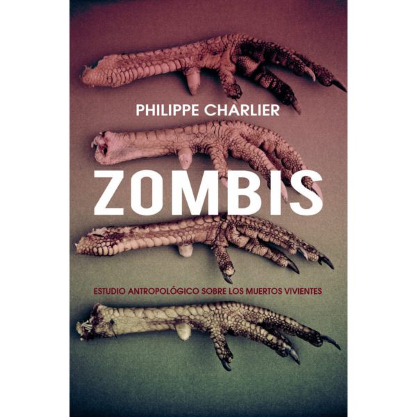 Zombis. Estudio antropológico sobre los muertos vivientes