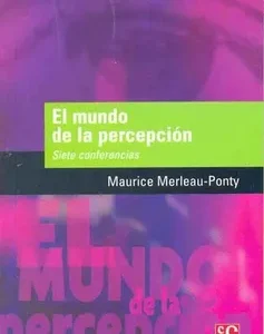 El mundo de la percepción. Siete conferencias