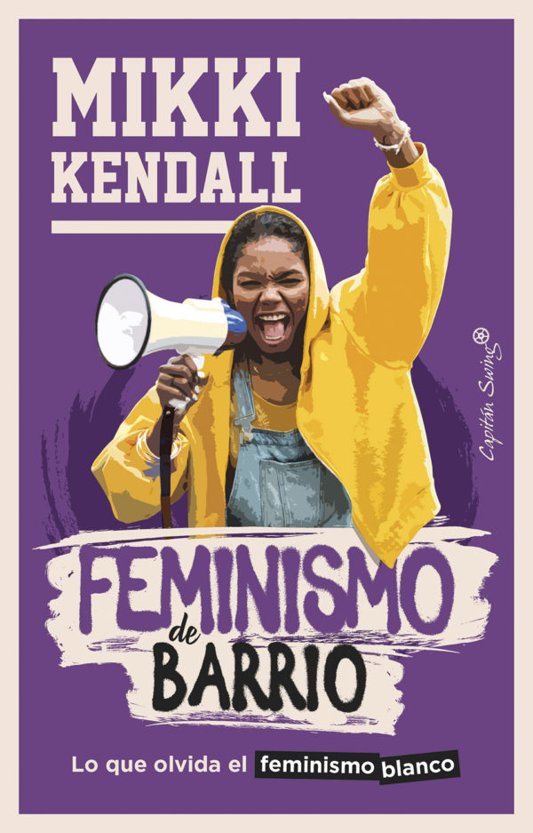 Feminismo de barrio. Lo que olvida el feminismo blanco