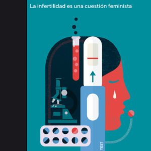 La semilla. La infertilidad es una cuestión feminista