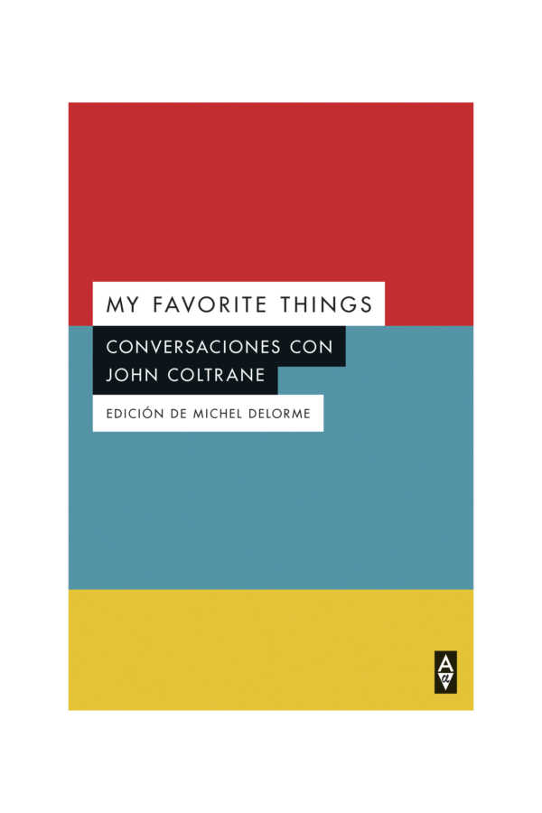 My Favorite Things. Conversaciones con John Coltrane