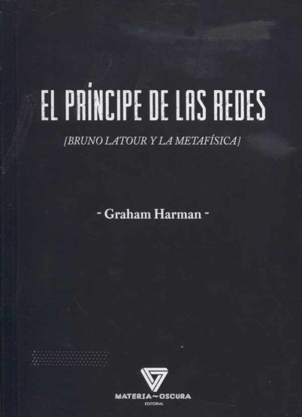 El príncipe de las redes. Bruno Latour y la metafísica