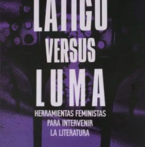 Látigo versus luma. Herramientas feministas para intervenir la literatura
