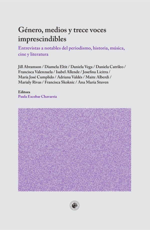 Género, medios y trece voces imprescindibles. Entrevistas a notables del periodismo, historia, música, cine y literatura