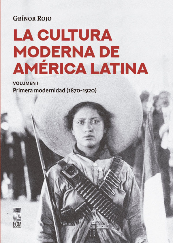 La cultura moderna de América Latina Volumen 1. La primera modernidad (1870-1920)