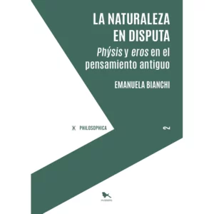 La naturaleza en disputa. Phýsis y eros en el pensamiento antiguo