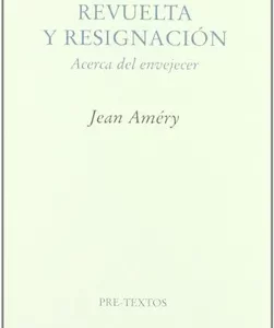 Revuelta y resignación. Acerca de envejecer