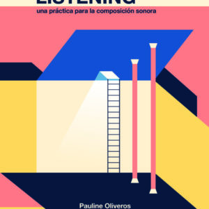 Deep Listening. Una práctica para la composición sonora
