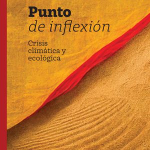 Punto de inflexión: Crisis climática y ecológica