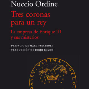 Tres coronas para un rey. La empresa de Enrique III y sus misterios