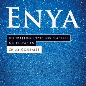 Enya. Un tratado sobre los placeres no culpables