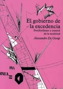 El gobierno de la excedencia. Posfordismo y control de la multitud
