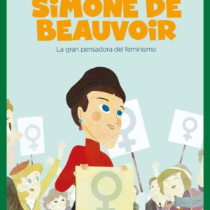Simone de Beauvoir. La gran pensadora del feminismo (Mis Pequeños Héroes)