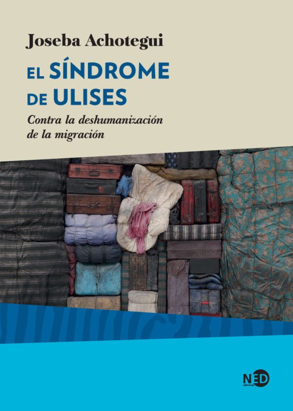 El síndrome de Ulises. Contra la deshumanización de la migración