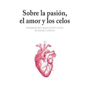 Sobre la pasión, el amor y los celos
