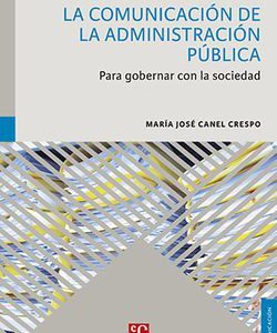 La Comunicación de la Administración Pública. Para gobernar con la sociedad