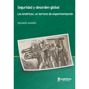 Seguridad y desorden global. Las Américas: un terreno de experimentación