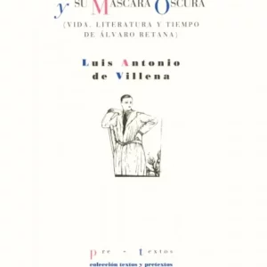 El ángel de la frivolidad y su máscara oscura. Vida, literatura y tiempo de Álvaro de Retana