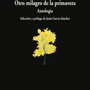 Otro milagro de la primavera. Antología