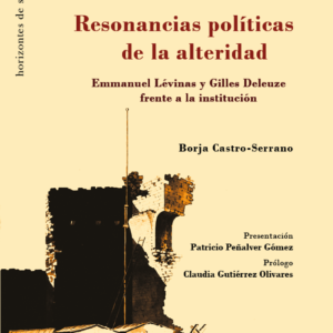 Resonancias políticas de la alteridad. Emmanuel Lévinas y Gilles Deleuze frente a la institución